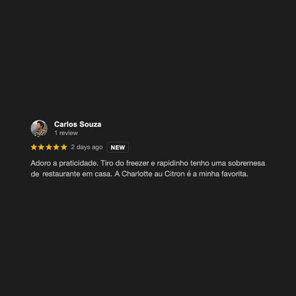 Avaliação 5 estrelas do cliente Carlos Souza no Google: destaque para a conveniência da sobremesa congelada Charlotte au Citron da Épacomê com qualidade de restaurante.